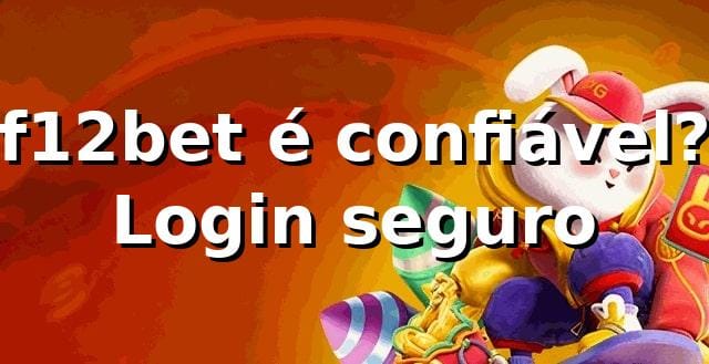 f12bet é confiável? Login seguro ✅